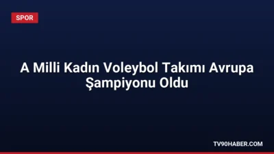 İtalya'yı finalde mağlup ederek Avrupa şampiyonu olan A Milli Kadın