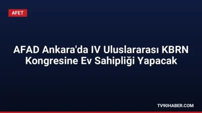 AFAD, 6-9 Ekim 2026 tarihleri arasında Ankara'da KBRN tehditlerinin yapay