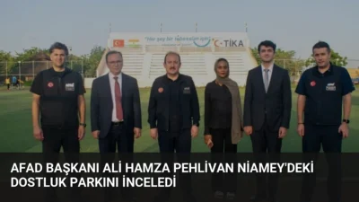 AFAD Başkanı Vali Ali Hamza Pehlivan, Nijer'in başkenti Niamey'deki Nijer-Türkiye