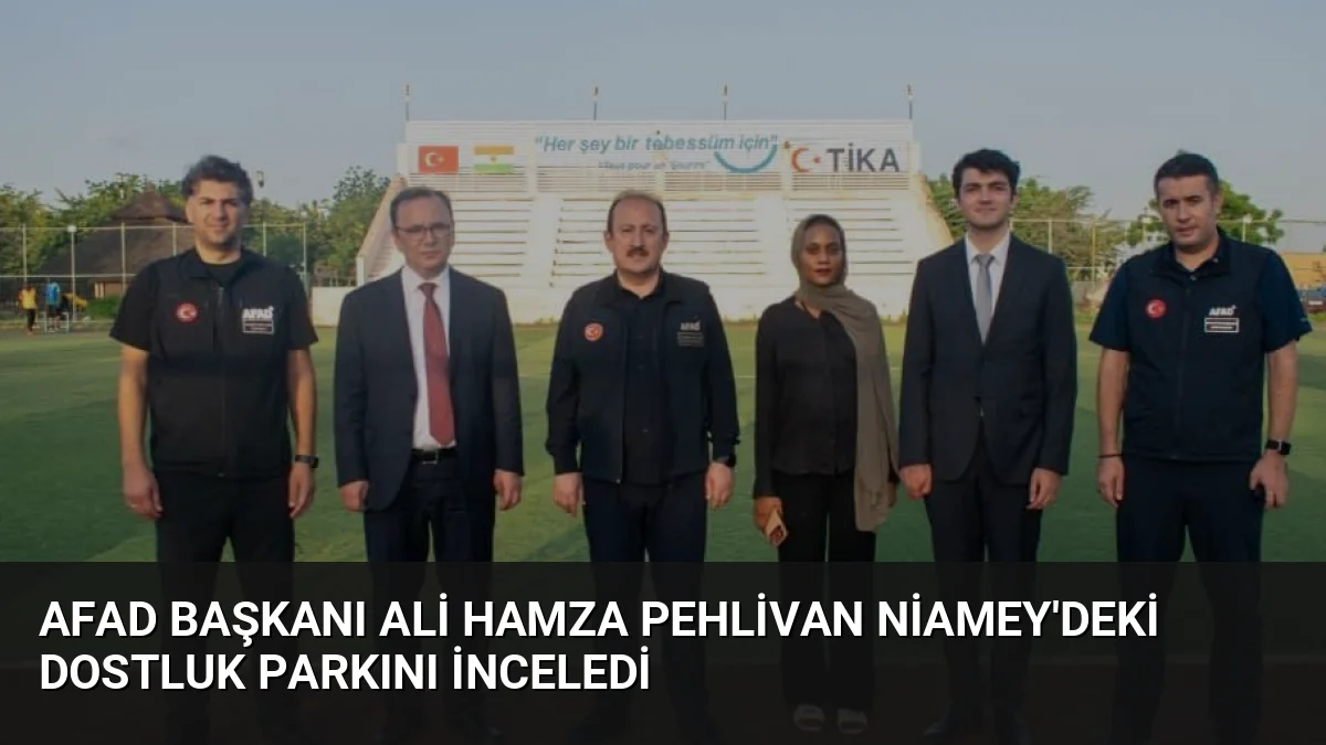 AFAD Başkanı Vali Ali Hamza Pehlivan, Nijer'in başkenti Niamey'deki Nijer-Türkiye