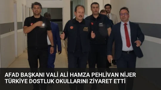 AFAD Başkanı Vali Ali Hamza Pehlivan, Nijer'deki temasları kapsamında Türkiye