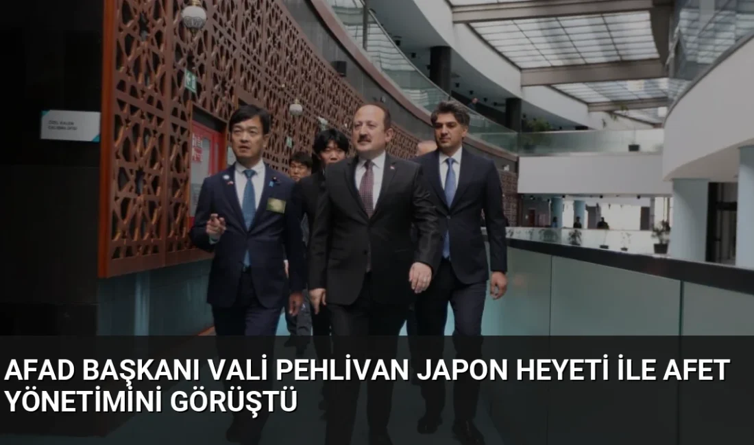 AFAD Başkanı Vali Ali Hamza Pehlivan, Japon heyetle bir araya