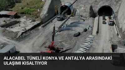 Alacabel Tüneli projesiyle Konya-Antalya ulaşımı 20 dakika kısalıyor. Yıllık 910