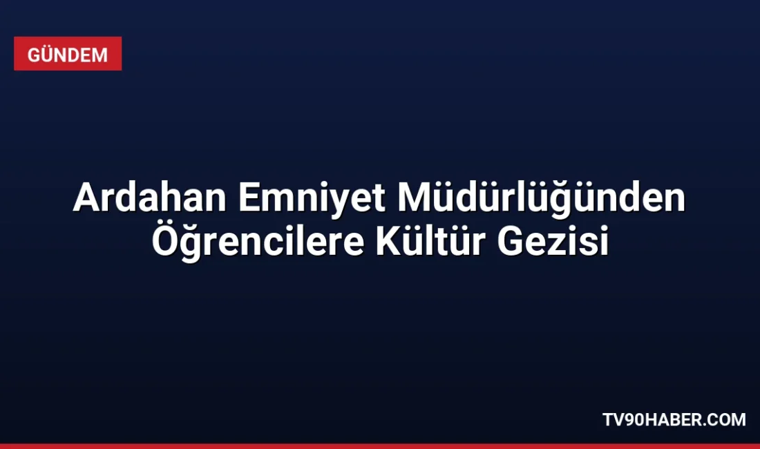 Ardahan Emniyet Müdürlüğü, Beşiktaş Köyü öğrencileri için Şeytan Kalesi ve