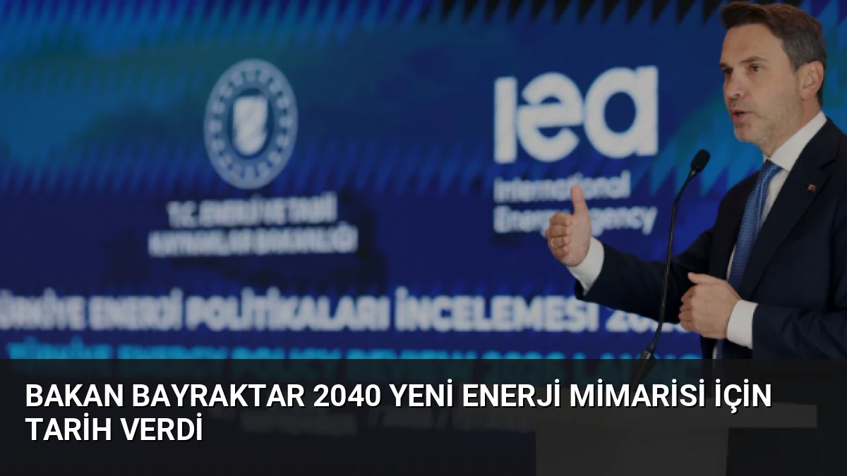 Bakan Bayraktar, Türkiye'nin 2040 Yeni Enerji Mimarisi'ni COP31 öncesinde açıklayacaklarını