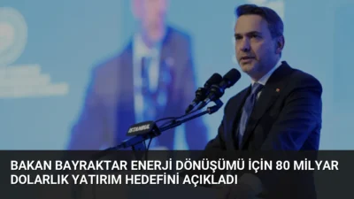 Bakan Bayraktar, Türkiye'nin 2035'e kadar enerji altyapısı için 80 milyar