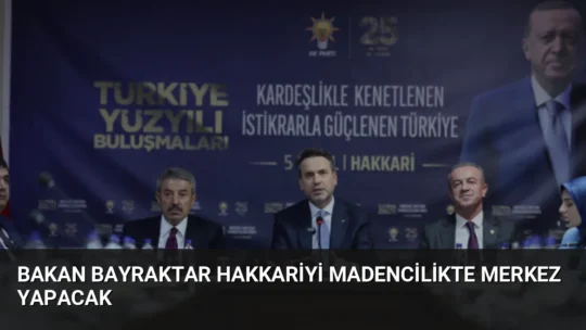 Hakkâri'yi ziyaret eden Enerji Bakanı Bayraktar, kentin madencilikte parlayan bir