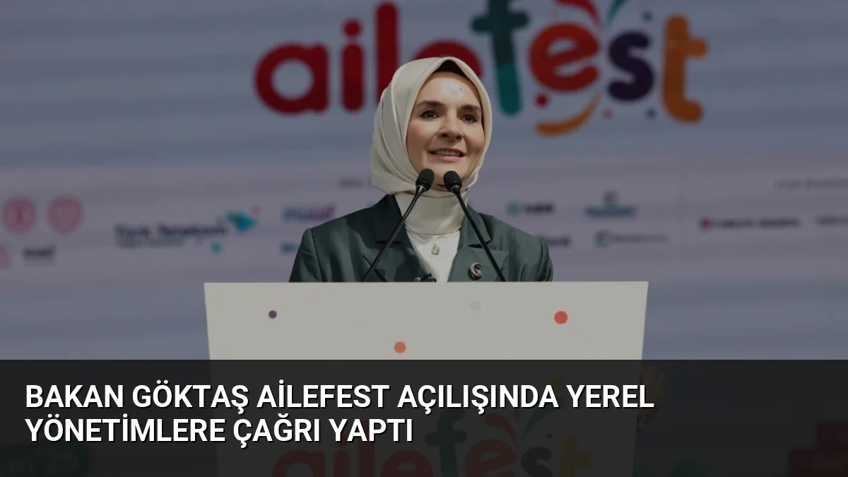 Bakan Göktaş, Rami Kütüphanesi'nde düzenlenen AileFest açılışında yerel yönetimlere aile
