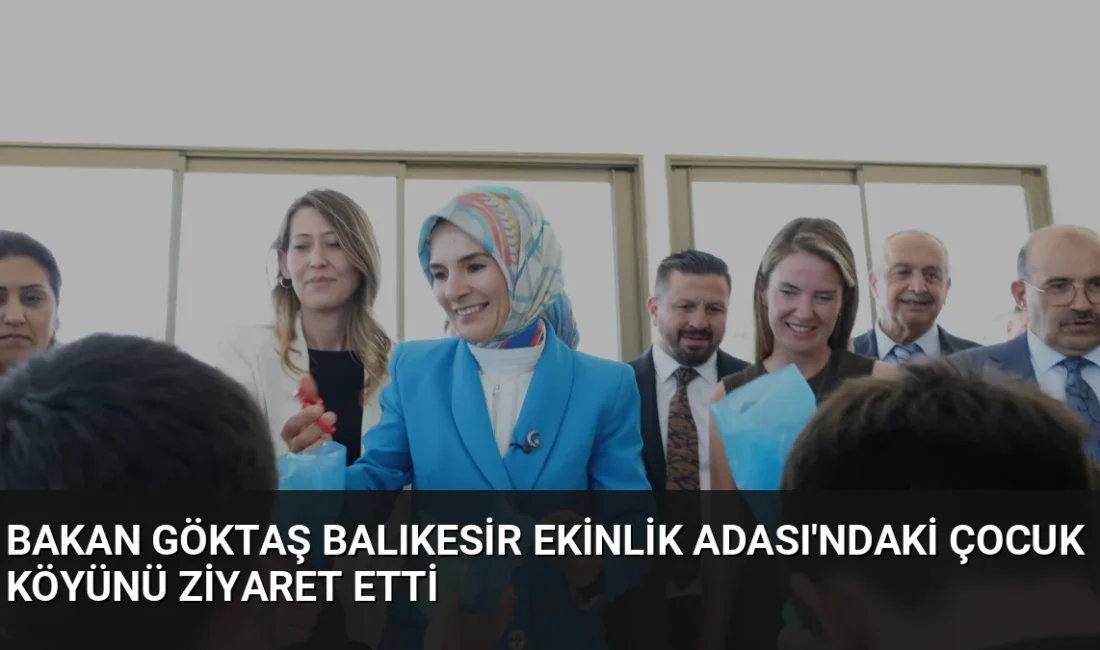 Bakan Mahinur Özdemir Göktaş, Balıkesir Ekinlik Adası'nda devlet himayesindeki çocuklarla