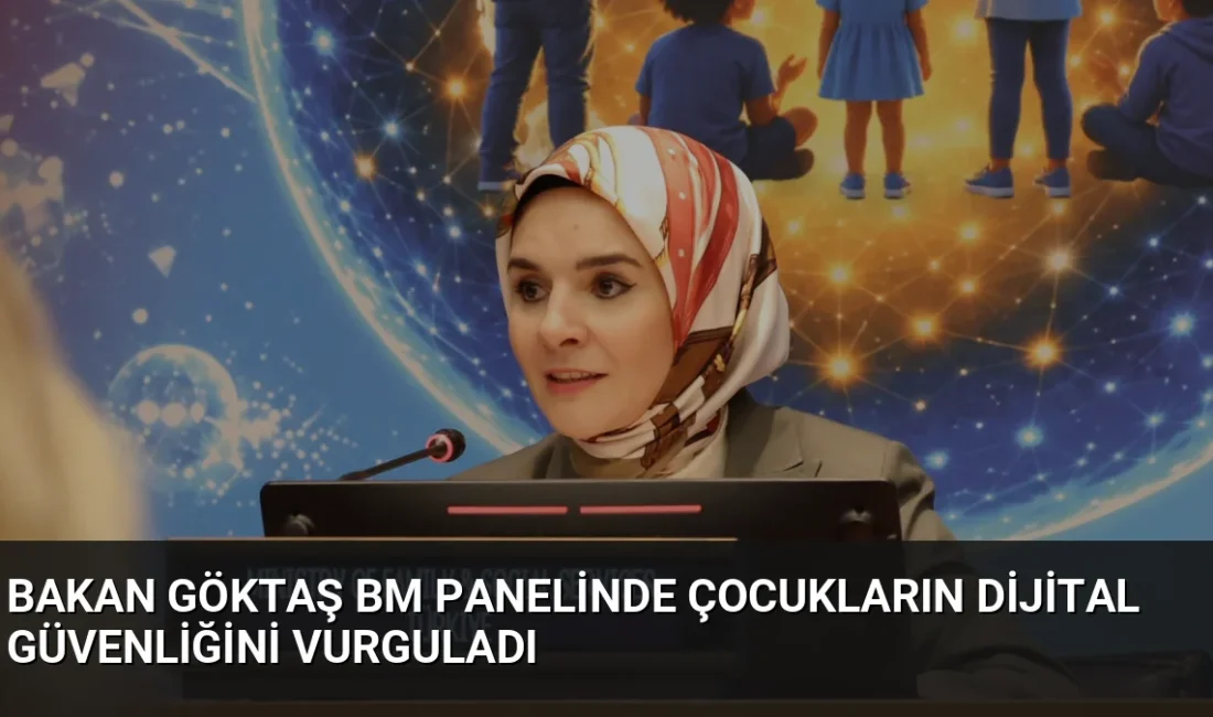 Bakan Göktaş, BM'de çocukların dijital güvenliği için tasarımda koruyucu yaklaşım