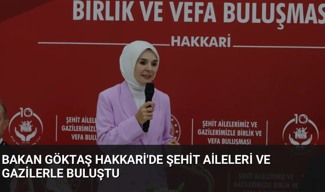 Bakan Mahinur Özdemir Göktaş, Hakkari'de şehit aileleri ve gazilerle bir