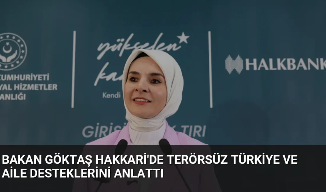 Bakan Mahinur Özdemir Göktaş, Hakkari'de Terörsüz Türkiye vurgusu yaparak kadın
