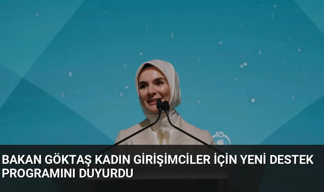 Bakan Göktaş, Türkiye'de kadın girişimci sayısının 1 milyon 230 bine