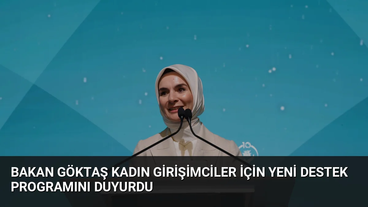 Bakan Göktaş, Türkiye'de kadın girişimci sayısının 1 milyon 230 bine