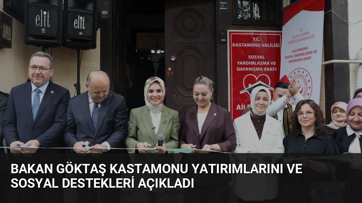 Bakan Göktaş, Kastamonu'da 24 yılda 8,6 milyar liralık sosyal hizmet