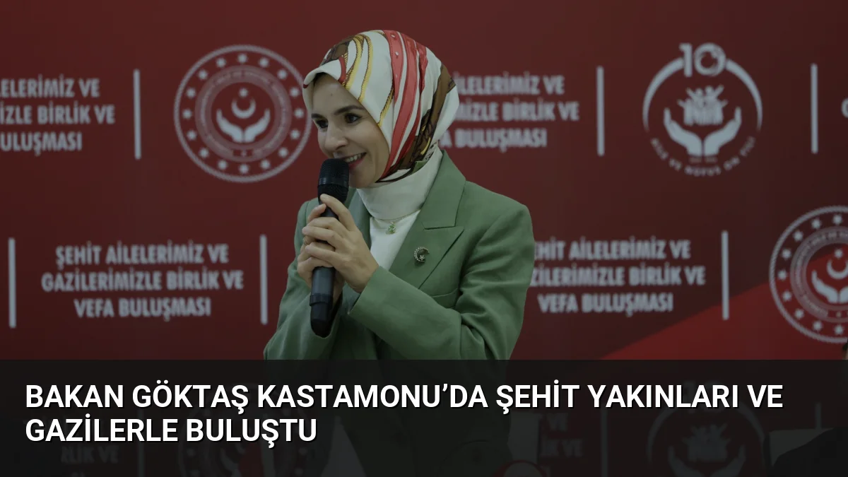 Aile ve Sosyal Hizmetler Bakanı Mahinur Özdemir Göktaş, Kastamonu’da düzenlenen