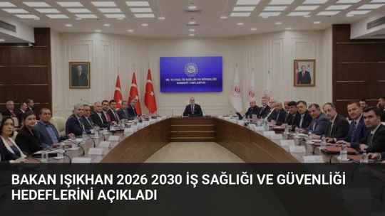 Bakan Işıkhan, 30’uncu Ulusal İş Sağlığı ve Güvenliği Konseyi Toplantısı'nda