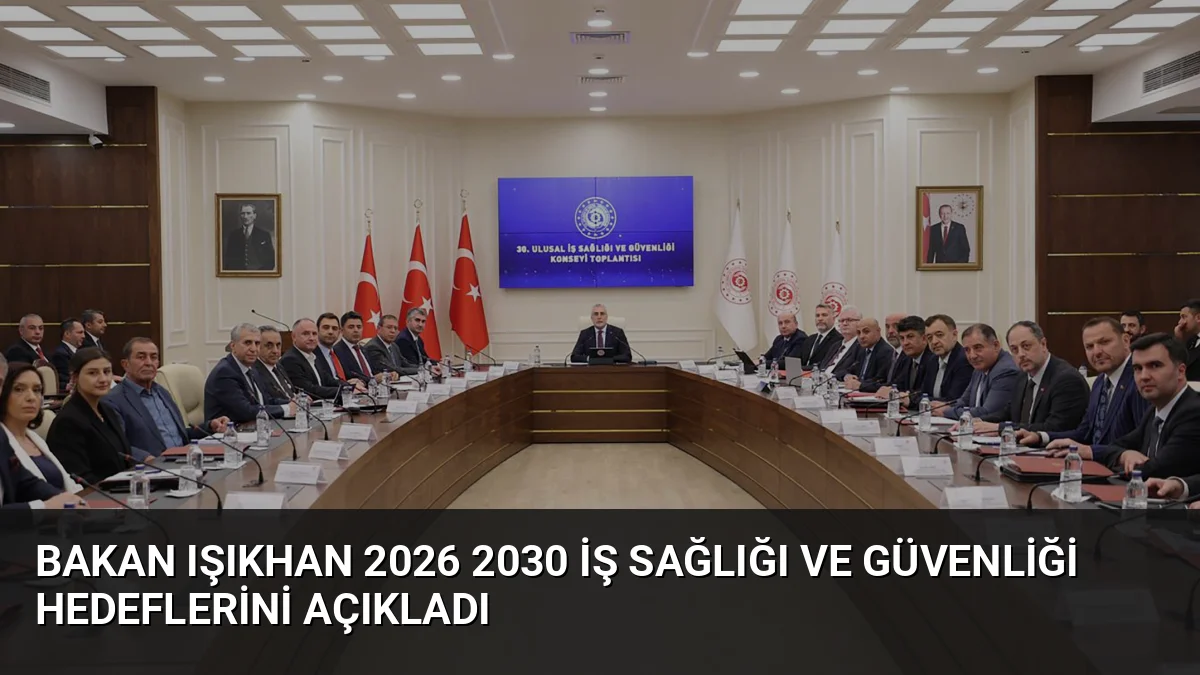 Bakan Işıkhan, 30’uncu Ulusal İş Sağlığı ve Güvenliği Konseyi Toplantısı'nda