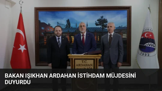 Ardahan’a giden Bakan Işıkhan, İşgücü Uyum Programı kapsamında şehre 550