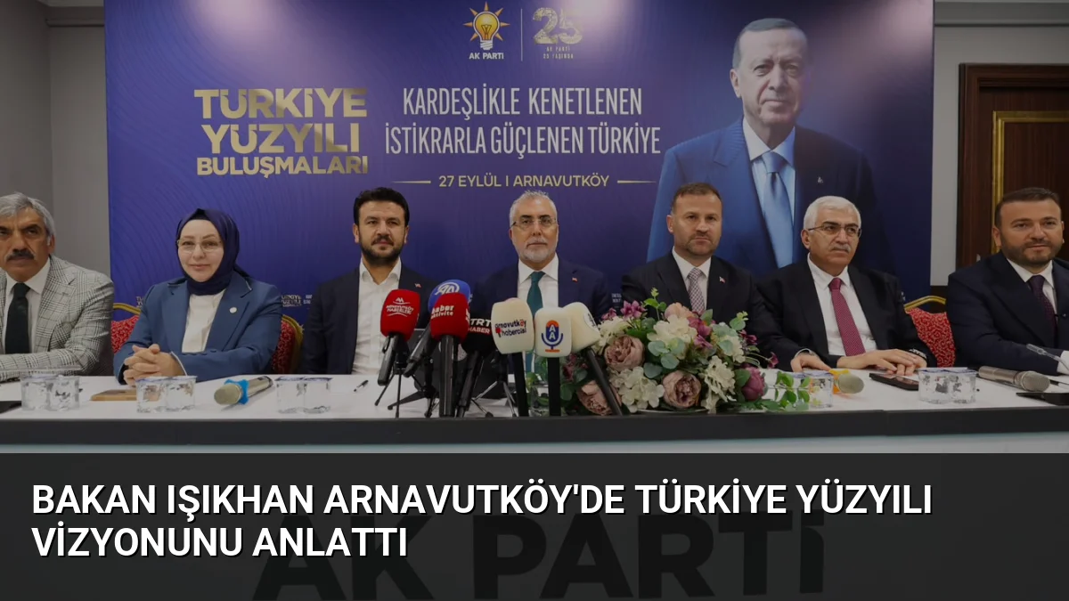 Bakan Işıkhan Arnavutköy'de 2029 yılı işsizlik hedefini açıkladı ve istihdam