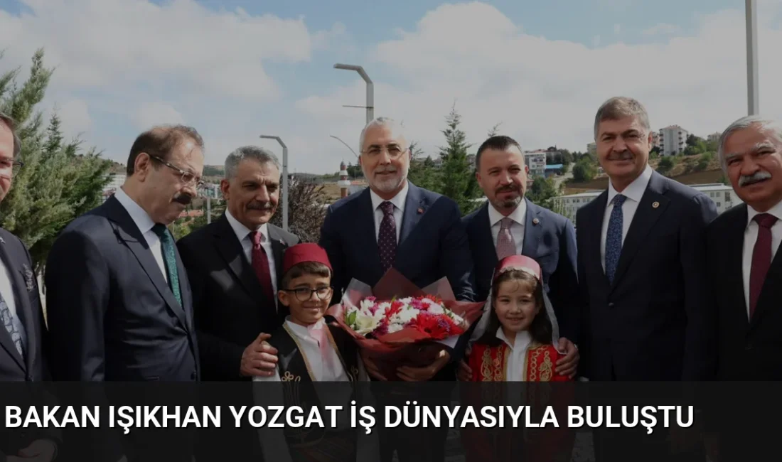 Bakan Işıkhan, Yozgat'ta istihdam verilerini paylaşarak 2029 yılına kadar Türkiye