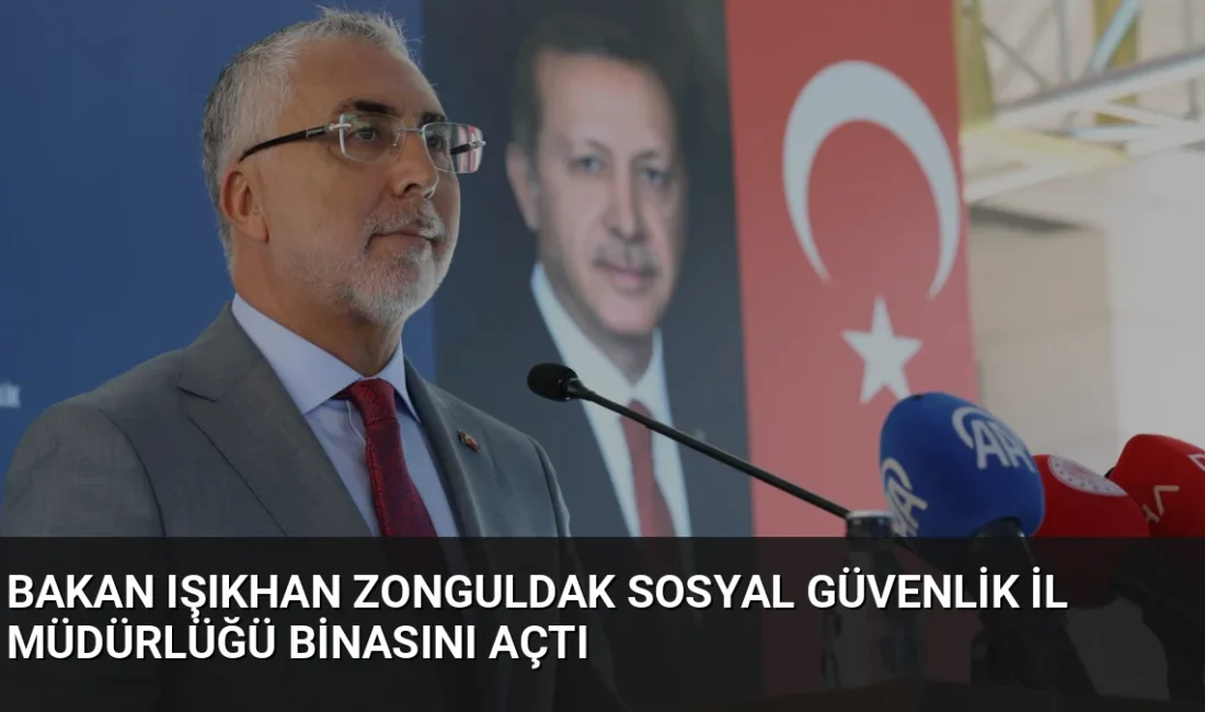 Bakan Işıkhan, Zonguldak'ta 122 milyon lira yatırımla tamamlanan yeni Sosyal