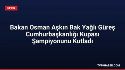 Gençlik ve Spor Bakanı Osman Aşkın Bak, Yağlı Güreş Cumhurbaşkanlığı