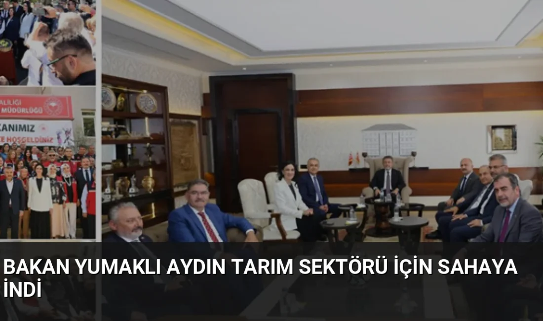 Bakan İbrahim Yumaklı, Aydın'da tarımsal projeleri inceledi ve üreticilerle bir