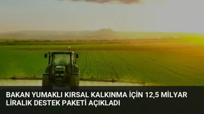 Tarım ve Orman Bakanı İbrahim Yumaklı, 2026 Kırsal Kalkınma Yatırım