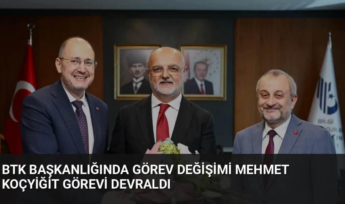 BTK Başkanı Mehmet Koçyiğit, düzenlenen törenle görevi Ömer Abdullah Karagözoğlu'ndan