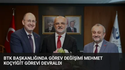 BTK Başkanı Mehmet Koçyiğit, düzenlenen törenle görevi Ömer Abdullah Karagözoğlu'ndan