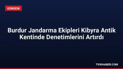 Burdur İl Jandarma Komutanlığı, tarihi Kibyra Antik Kenti'nde güvenliği sağlamak