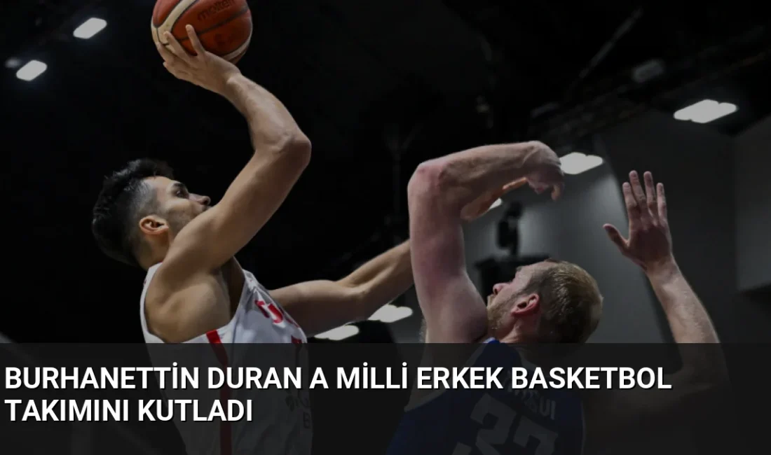 İletişim Başkanı Burhanettin Duran, FIBA 2027 Dünya Kupası'na katılmaya hak