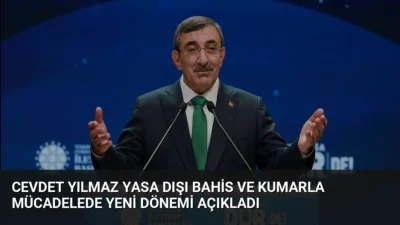 Cumhurbaşkanı Yardımcısı Cevdet Yılmaz, yasa dışı bahis ve kumarla mücadelede