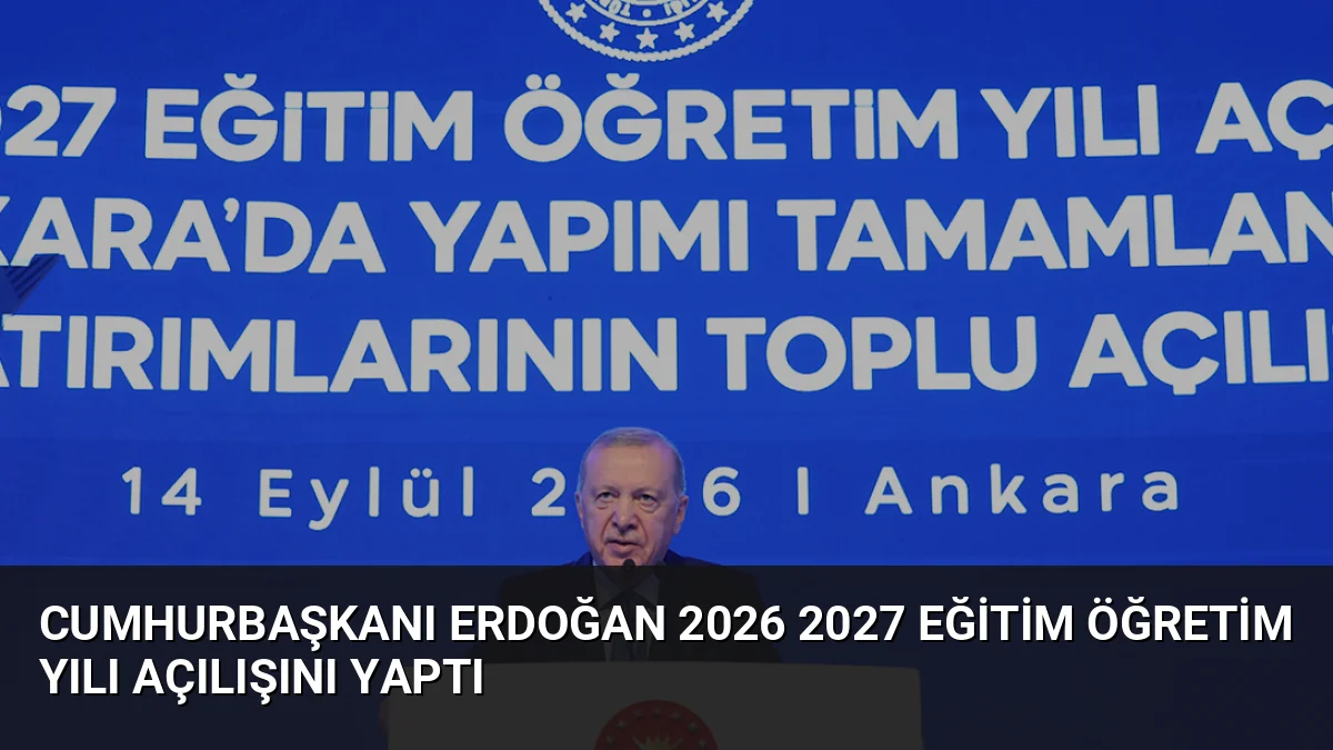 Cumhurbaşkanı Erdoğan, 2026-2027 eğitim yılı açılışında eğitim bütçesinin iki katına