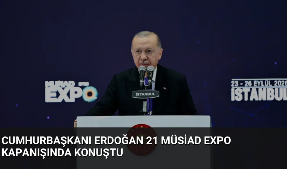 Cumhurbaşkanı Erdoğan, 21. MÜSİAD EXPO kapanışında yaptığı konuşmada kurumun 3