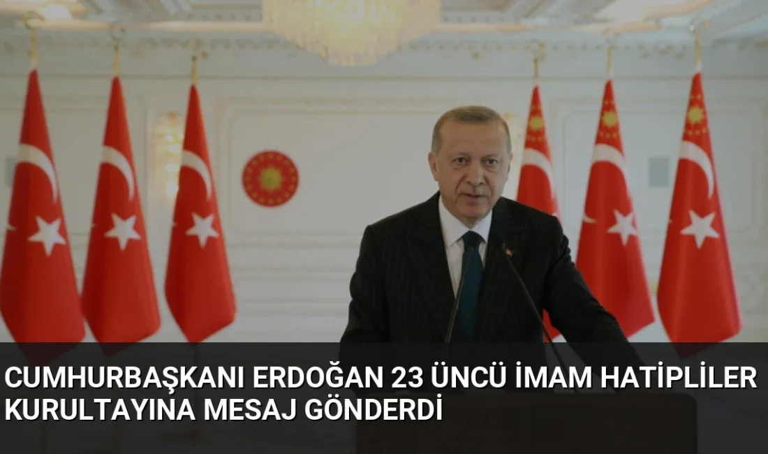 Trabzon'da düzenlenen 23'üncü İmam Hatipliler Kurultayı'na video mesaj gönderen Cumhurbaşkanı