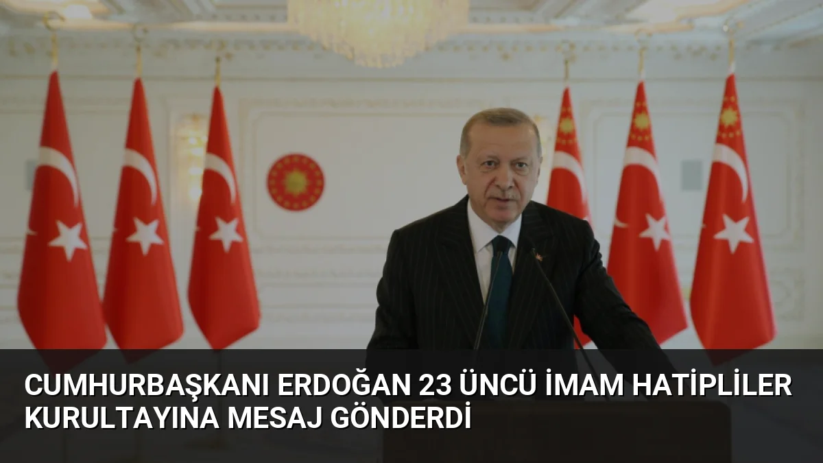 Trabzon'da düzenlenen 23'üncü İmam Hatipliler Kurultayı'na video mesaj gönderen Cumhurbaşkanı