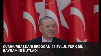 Cumhurbaşkanı Erdoğan 26 Eylül Türk Dil Bayramı mesajında Türkçenin medeniyetimizdeki