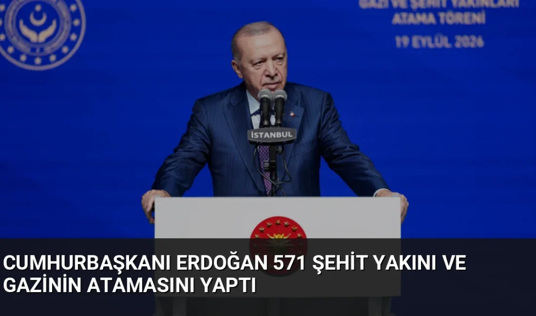 Cumhurbaşkanı Erdoğan, 571 şehit yakını ve gazinin kamu kurumlarına atamasını