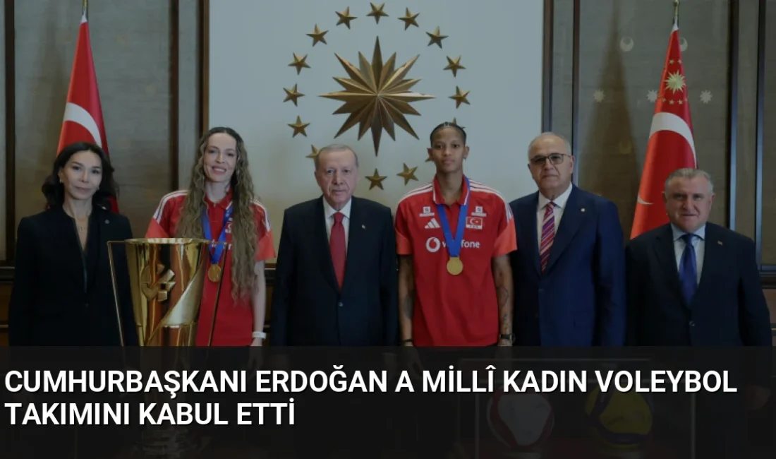 Cumhurbaşkanı Erdoğan, Avrupa şampiyonu olan A Millî Kadın Voleybol Takımı'nı