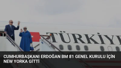 Cumhurbaşkanı Erdoğan, BM 81. Genel Kurulu'na katılmak üzere ABD'ye gitti.