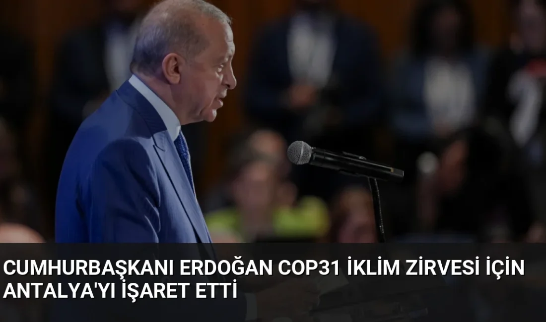 Cumhurbaşkanı Erdoğan, COP31 iklim zirvesinin 9-20 Kasım'da Antalya'da yapılacağını açıkladı