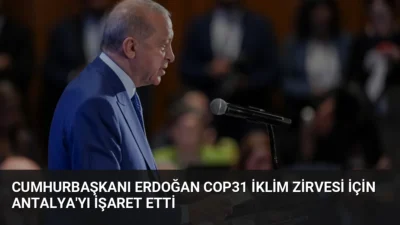 Cumhurbaşkanı Erdoğan, COP31 iklim zirvesinin 9-20 Kasım'da Antalya'da yapılacağını açıkladı