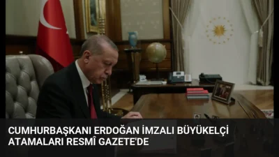 Cumhurbaşkanı Erdoğan'ın imzasıyla yayımlanan kararnameyle birçok ülkedeki büyükelçi görevlerinde değişikliğe