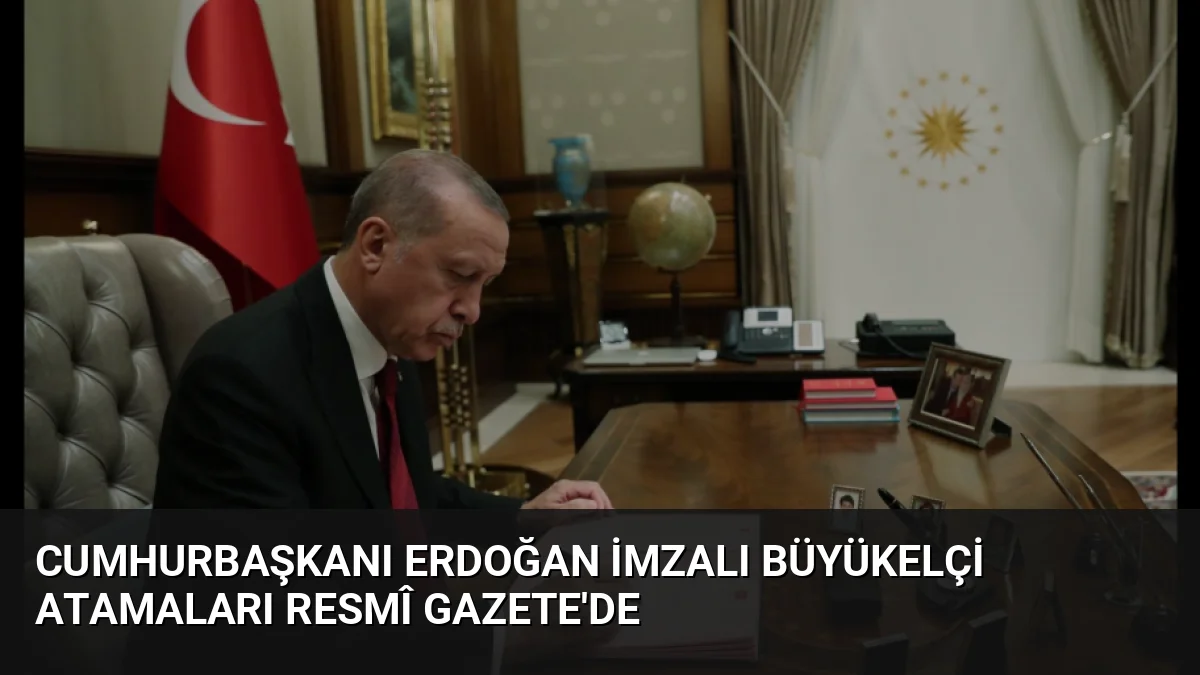 Cumhurbaşkanı Erdoğan'ın imzasıyla yayımlanan kararnameyle birçok ülkedeki büyükelçi görevlerinde değişikliğe