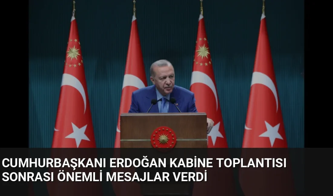 Cumhurbaşkanı Erdoğan, Kabine Toplantısı sonrası okul güvenliği, yeni yatırımlar ve