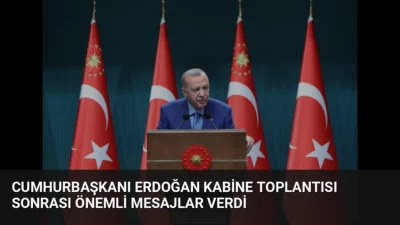 Cumhurbaşkanı Erdoğan, Kabine Toplantısı sonrası okul güvenliği, yeni yatırımlar ve