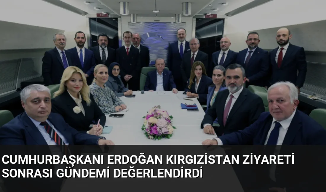 Cumhurbaşkanı Erdoğan, Kırgızistan dönüşü dış politika, terörle mücadele ve bölgesel