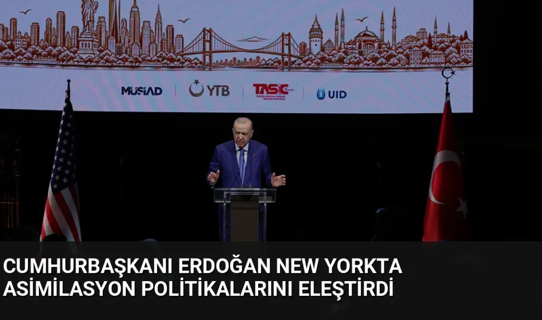 Cumhurbaşkanı Erdoğan New York'ta yaptığı konuşmada entegrasyona destek verip asimilasyon